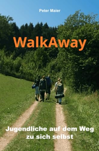 WalkAway - Jugendliche auf dem Weg zu sich selbst von epubli